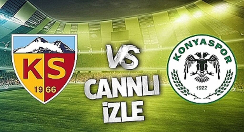 Kayserispor Konyaspor Canlı İzle! Kayserispor Konyaspor maçı canlı yayın izle! Nereden ve nasıl izlenir?