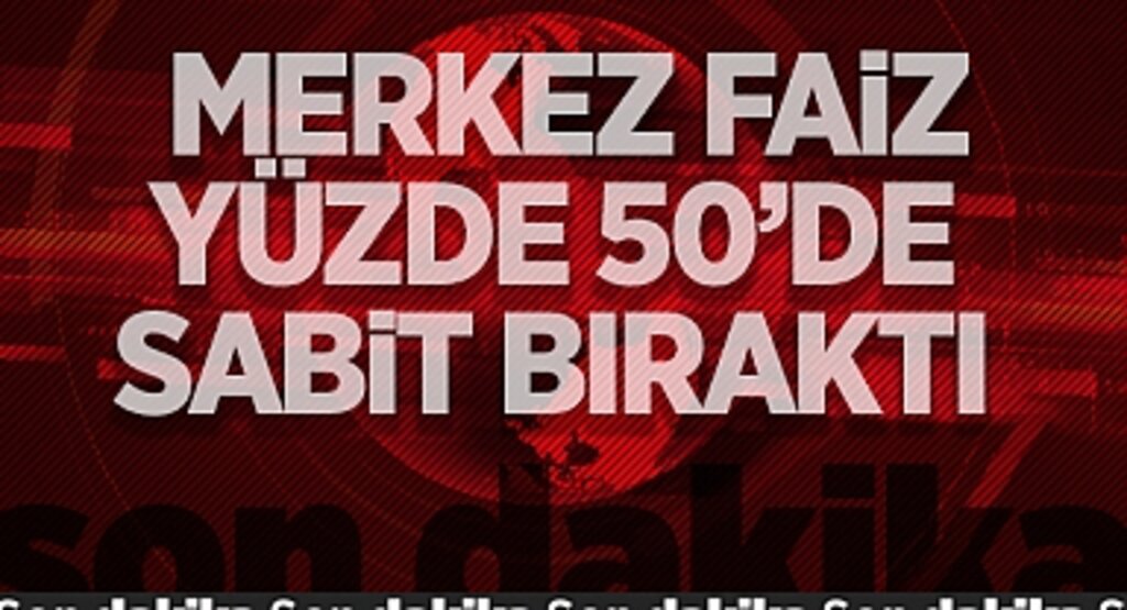 TCMB Mayıs Ayı Faiz Kararını Açıkladı: Politika Faizi %50’de Sabit Kaldı