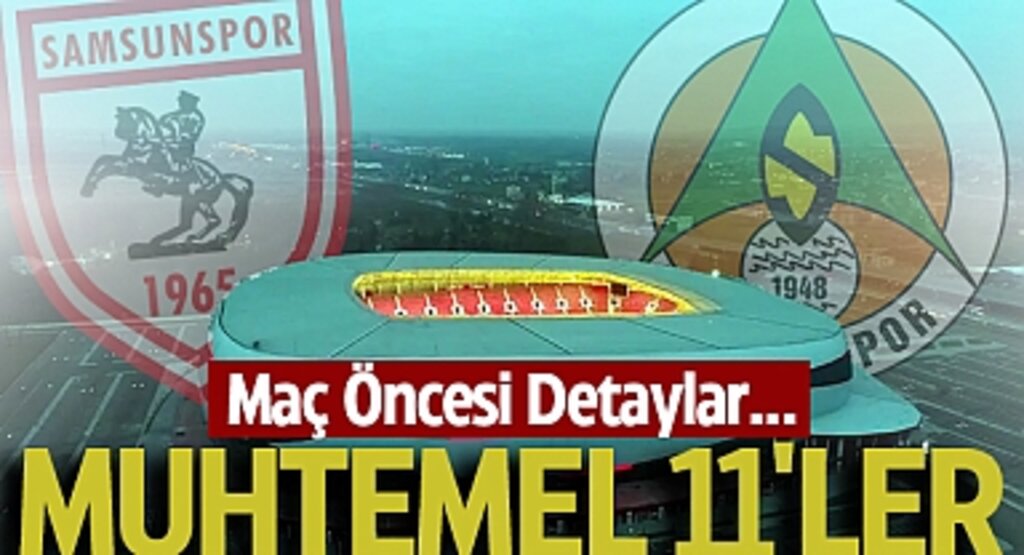 Samsunspor, Alanyaspor'u Konuk Ediyor: Maç Detayları ve İlk 11'ler