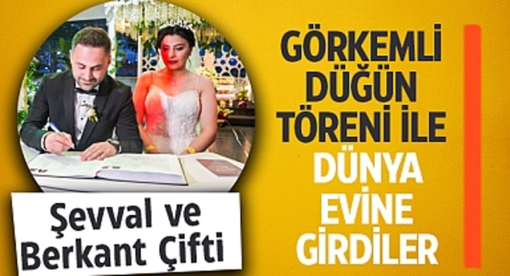 Şevval ve Berkant Çifti Görkemli Düğün Töreni ile Dünya Evine Girdiler