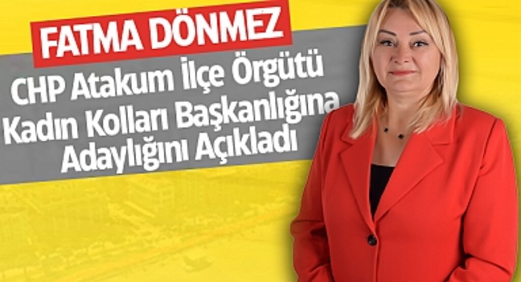 Fatma Dönmez, CHP Atakum İlçe Örgütü Kadın Kolları Başkanlığına Adaylığını Açıkladı