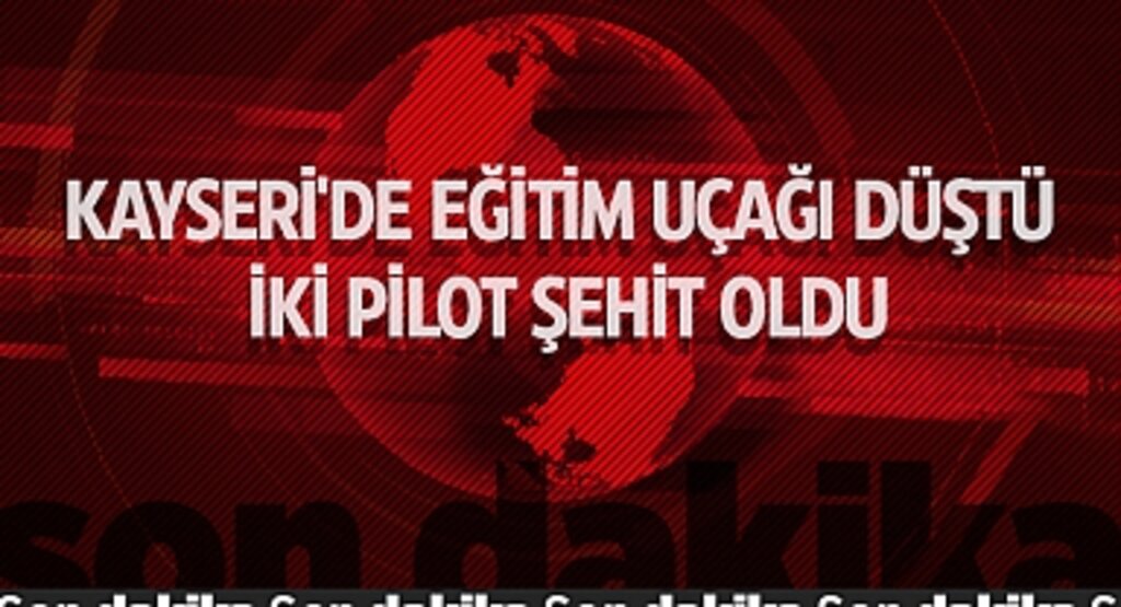 Kayseri'de Eğitim Uçağı Düştü: İki Pilot Şehit Oldu