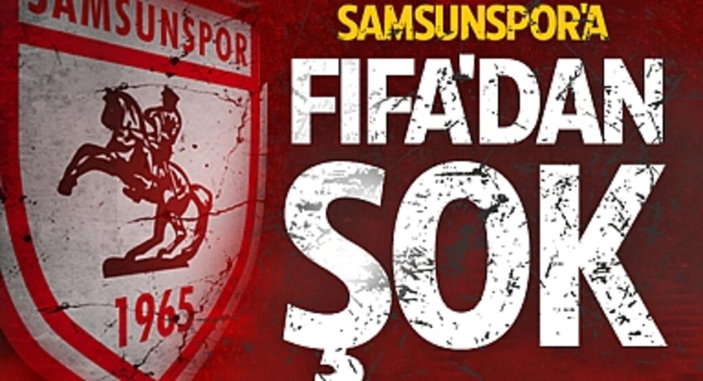 Samsunspor'a FIFA'dan Şok! Transfer Yasağı Resmileşti