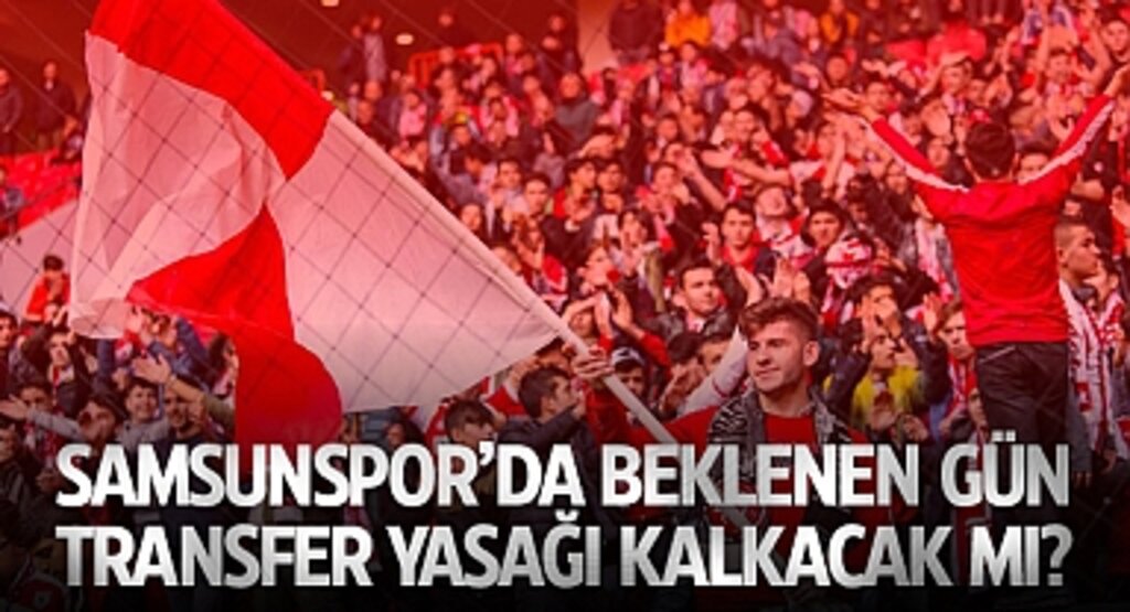 Samsunspor'da Beklenen Gün: 20 Temmuz'da Transfer Yasağı Kalkacak mı?