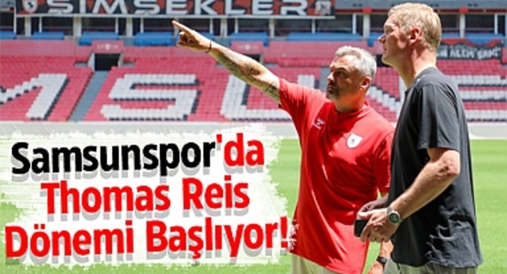 Thomas Reis Samsunspor'un Yeni Teknik Direktörü Oldu: Şehri ve Takımı Zirveye Taşıma Sözü Verdi