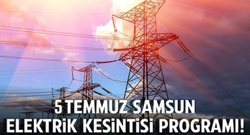 5 Temmuz Samsun Elektrik Kesintisi Programı! (GÜNCEL) YEDAŞ Kesinti Saatleri ve Detayları