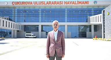 Çukurova Uluslararası Havalimanı 10 Ağustos’ta Açılıyor