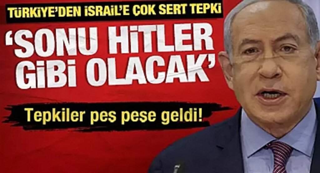 Dışişleri Bakanlığı’ndan İsrail’e Sert Yanıt: Hitler’in Sonu Ne Olduysa Netanyahu’nun da Olacak