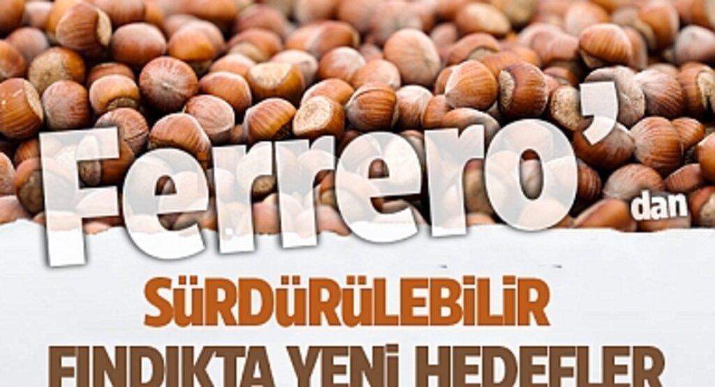 Ferrero’dan Sürdürülebilir Fındık Sektörü İçin Yeni Bildirge ve Eylem Planı
