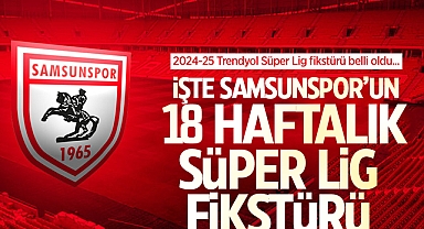 Samsunspor'un Süper Lig 18 Haftalık Fikstürü Belli Oldu