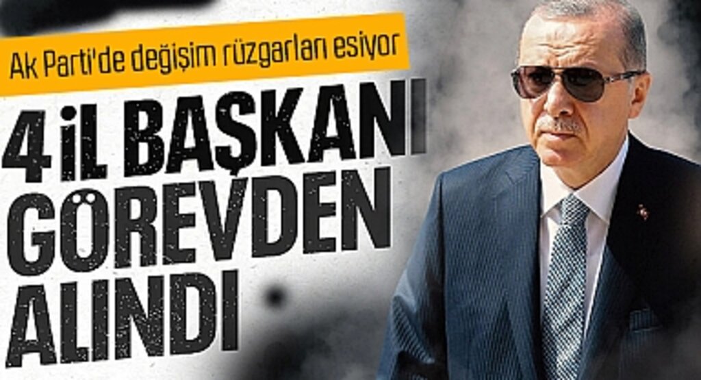 AK Parti'de 4 İlde İl Başkanları Değişti: AK Parti'de değişim rüzgarları esiyor