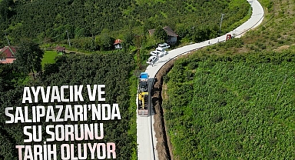 Başkan Doğan Müjdeyi Verdi: Ayvacık ve Salıpazarı'nda 8 Mahalleye Kesintisiz İçme Suyu Geliyor