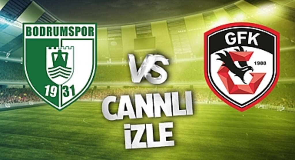 Bodrumspor Gaziantep FK Canlı İzle! Bodrumspor Gaziantep FK maçı canlı yayın izle! Nereden ve nasıl izlenir?