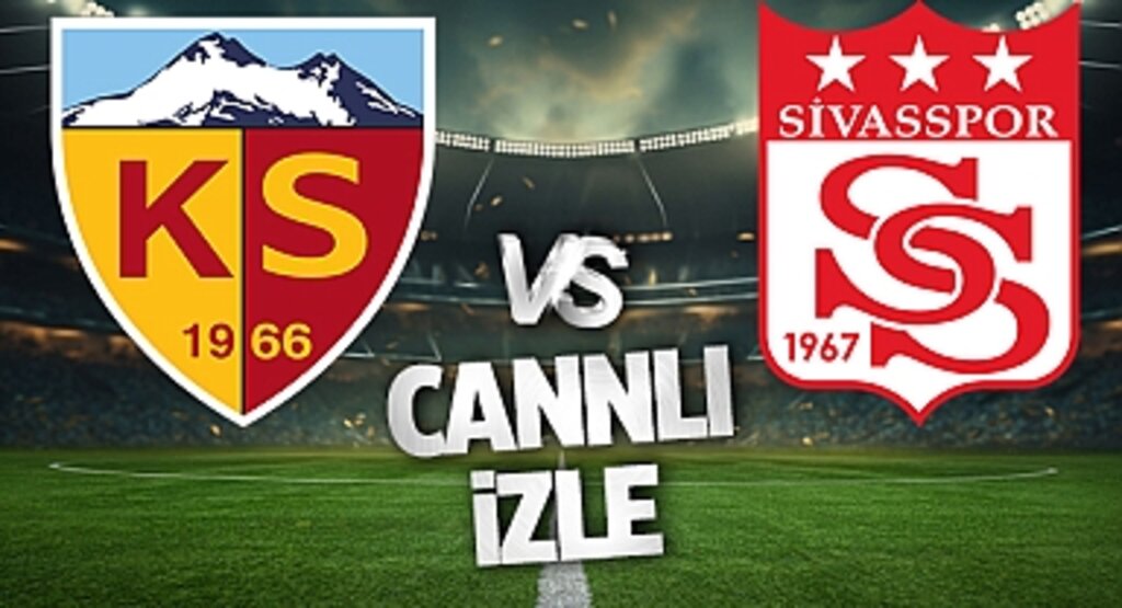 Kayserispor Sivasspor Canlı İzle! Kayserispor Sivasspor maçı canlı yayın izle! Nereden ve nasıl izlenir?