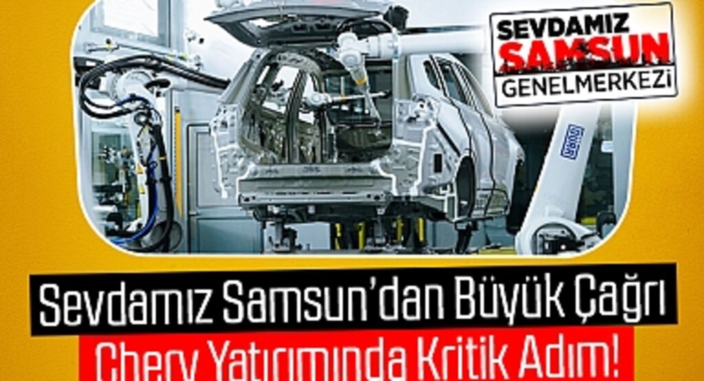 Chery’nin Türkiye’deki Yeni Fabrikası İçin Samsun ve Manisa Yarışta: Samsun’da Büyük Heyecan