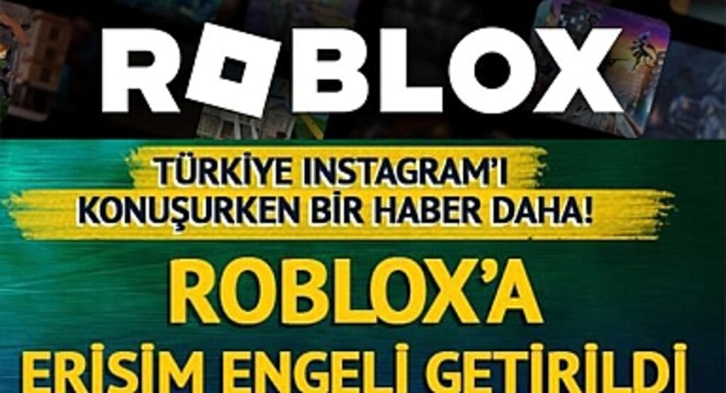Türkiye'de Instagram'ın Ardından Roblox'a da Erişim Engeli Getirildi