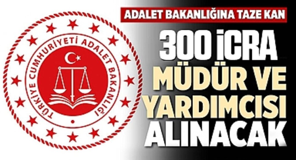 Adalet Bakanlığı 300 İcra Müdürü ve Yardımcısı Alımı Yapacak: Sınav Tarihi Belli Oldu