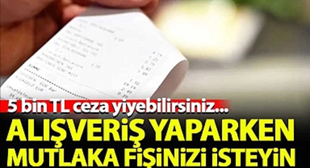 Alışverişte Fiş Almayanlara 5 Bin Lira Ceza! Yeni Düzenleme Yürürlüğe Girdi