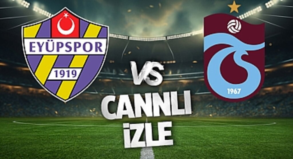 Eyüpspor - Trabzonspor Maçı Yayın Bilgileri: Tarih, Saat ve Kanal