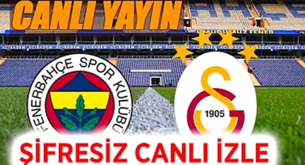 FB GS derbisi canlı yayında! BEIN SPORTS 1 ile Fenerbahçe Galatasaray maçı şifresiz izleme linki