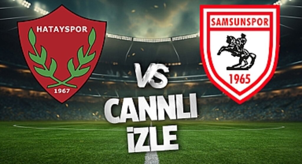 Hatayspor Samsunspor Canlı İzle! Gaziantep FK Samsunspor maçı canlı yayın izle! Nereden ve nasıl izlenir?
