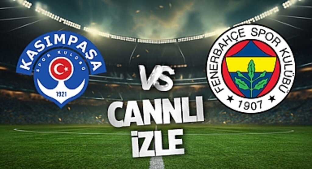 Kasımpaşa - Fenerbahçe Maçı CANLI | Saat, Kanal, Muhtemel 11’ler ve İstatistikler