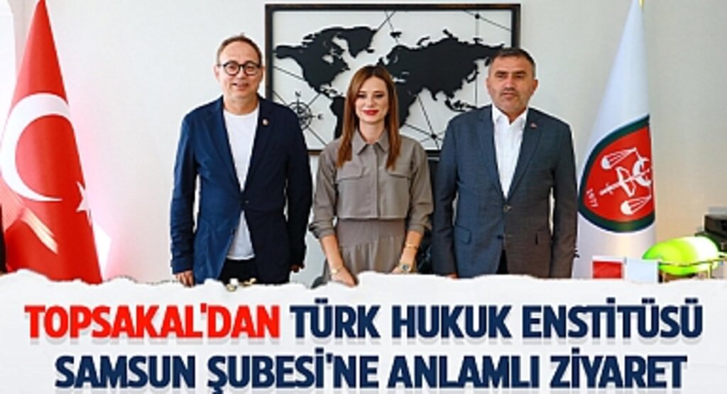 MHP Genel Başkan Yardımcısı İlyas Topsakal'dan Türk Hukuk Enstitüsü Samsun Şubesi'ne Ziyaret
