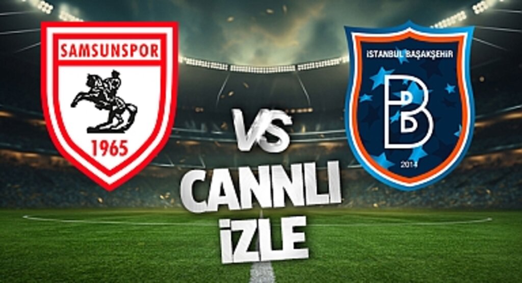 Süper Lig’de Heyecan: Samsunspor Başakşehir Maçı Şifresiz İzlenebilir mi?