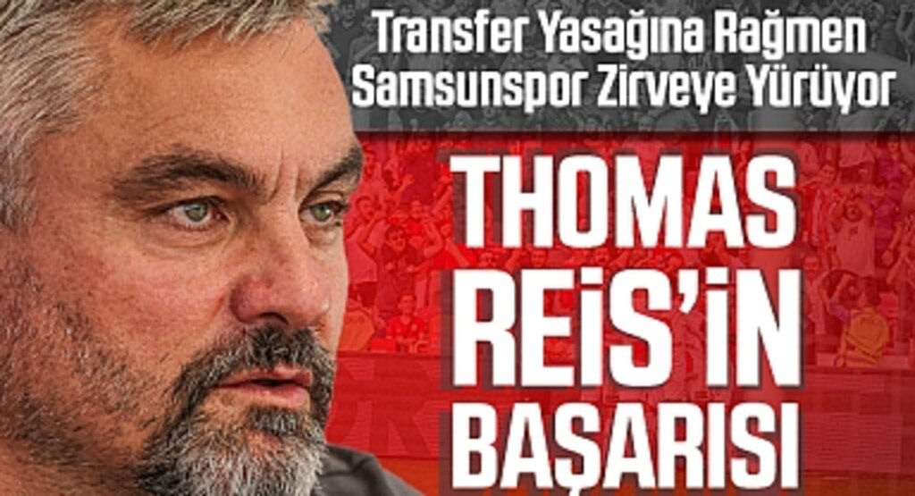Transfer Yasağına Rağmen Samsunspor Zirveye Yürüyor: Thomas Reis'in Başarısı