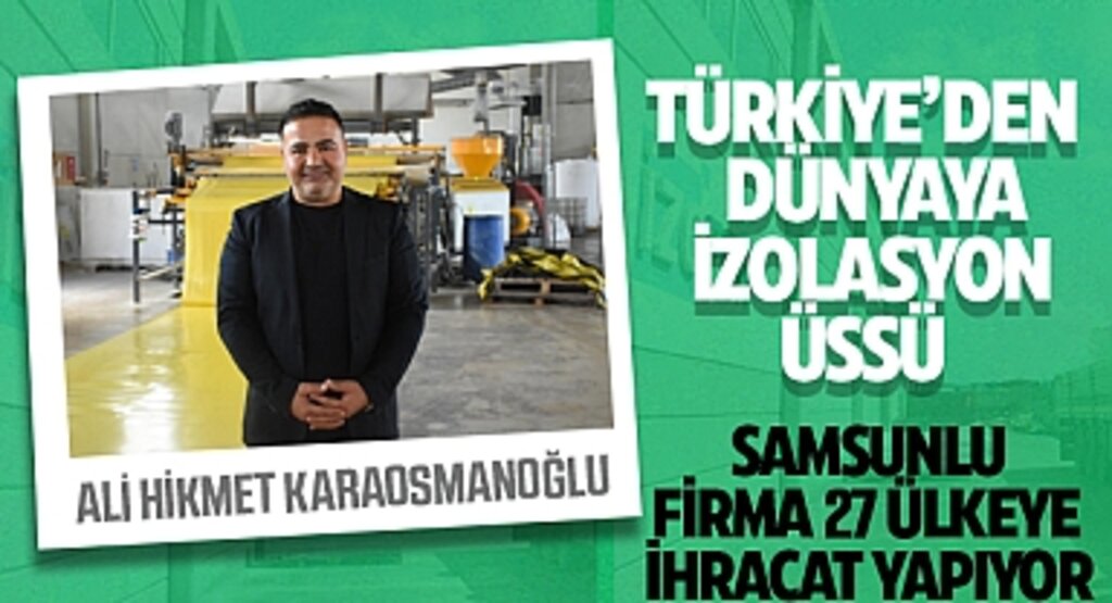Türkiye'den Dünyaya İzolasyon Üssü: Samsunlu Firma 27 Ülkeye İhracat Yapıyor