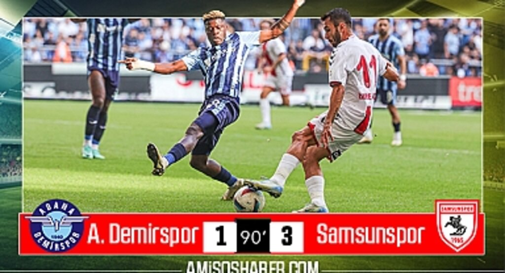 Samsunspor’dan Muhteşem Geri Dönüş: Adana Demirspor 1- 3 Samsunspor | Maç Sonucu