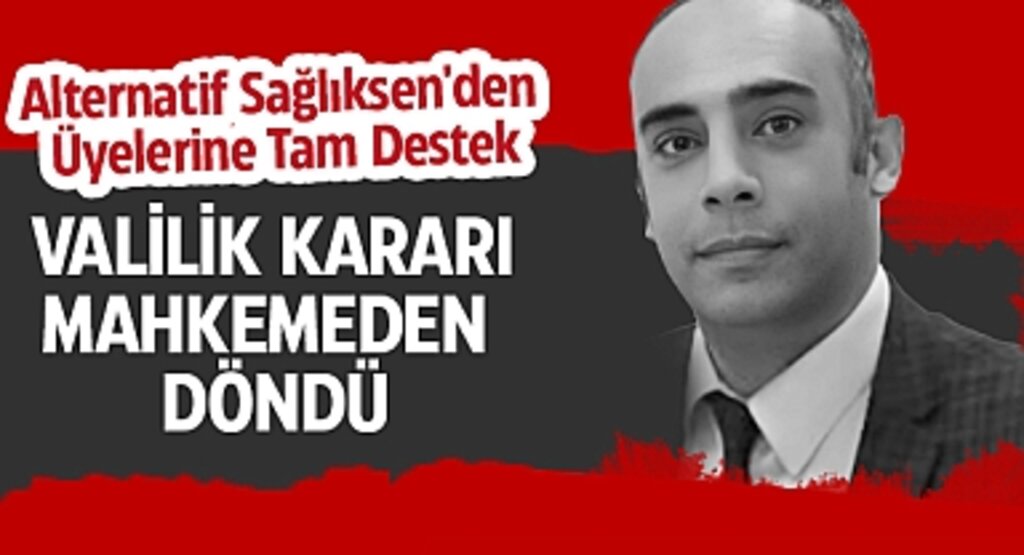 Alternatif Sağlıksen'den Üyelerine Tam Destek: Valilik Kararı Mahkemeden Döndü