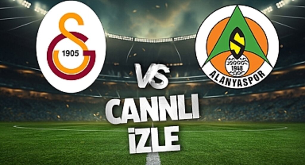 CANLI İZLE: Galatasaray - Alanyaspor Maçı | Şifresiz Yayın ve Maç Linki Burada!