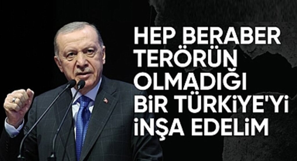 Cumhurbaşkanı Erdoğan'dan Net Mesaj: Terörsüz Bir Türkiye İnşa Edeceğiz