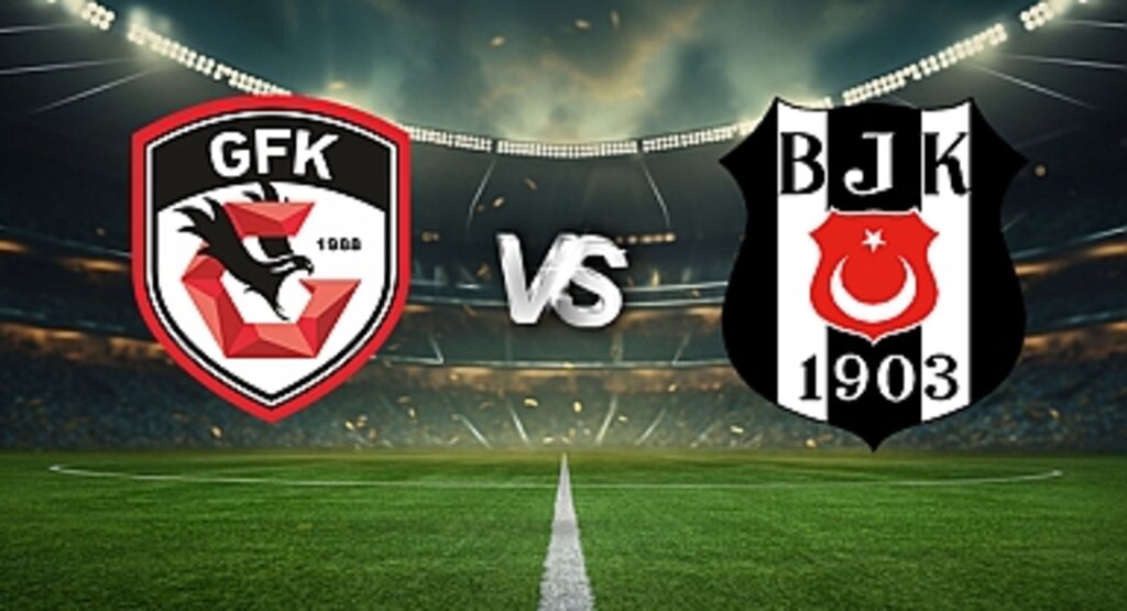 Gaziantep FK Beşiktaş Maçı Ne Zaman, Saat Kaçta, Hangi Kanalda? İşte Detaylar!