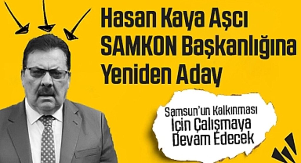 Hasan Kaya Aşcı, SAMKON Başkanlığına Yeniden Aday: Samsun'un Kalkınması İçin Çalışmaya Devam Edecek
