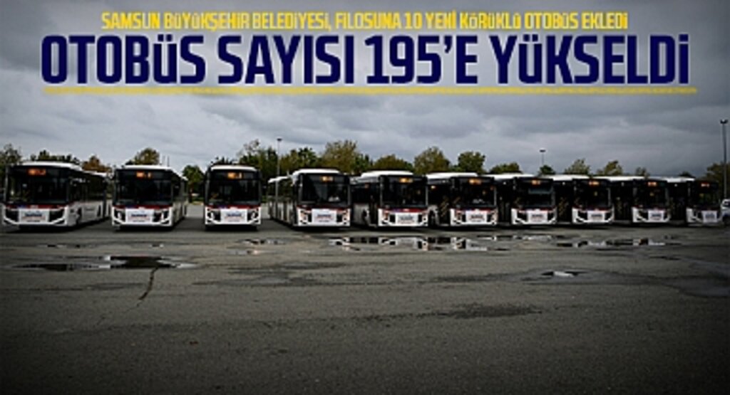 Samsun Büyükşehir Belediyesi, Filosuna 10 Yeni Körüklü Otobüs Ekledi: Otobüs Sayısı 195’e Yükseldi