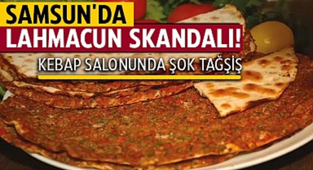 Samsun'da Bir Kebap Salonunda Lahmacun Skandalı: Et Ürünlerinde Tağşiş Yapan Firma Açıklandı