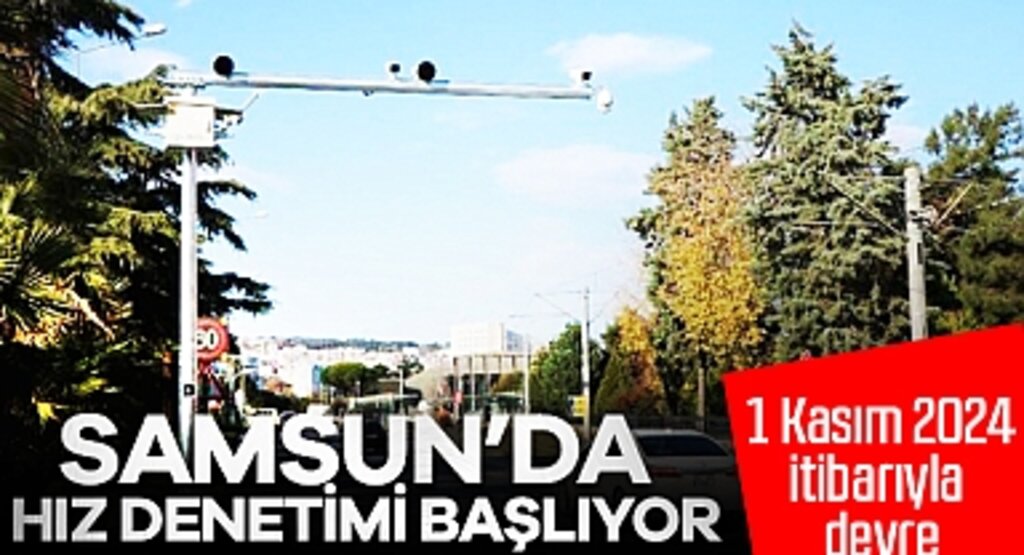 Samsun’da Ortalama Hız İhlal Tespit Sistemleri 1 Kasım’da Devrede
