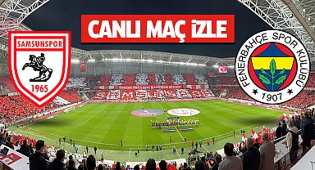 Samsunspor - Fenerbahçe Maçı CANLI İZLE | BEIN SPORTS TARAFTARIUM GÜNCEL İZLEME LİNKİ