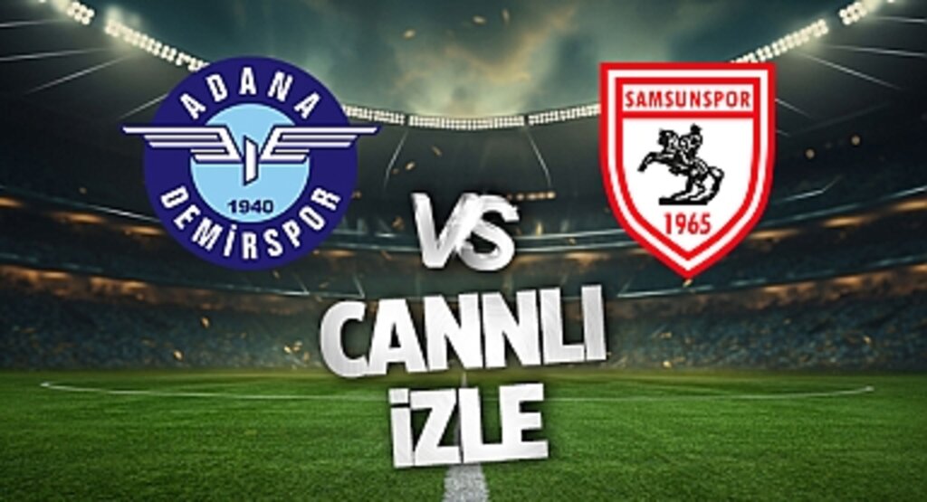 Süper Lig'de Dev Karşılaşma! Adana Demirspor - Samsunspor Maçı Canlı İzle!