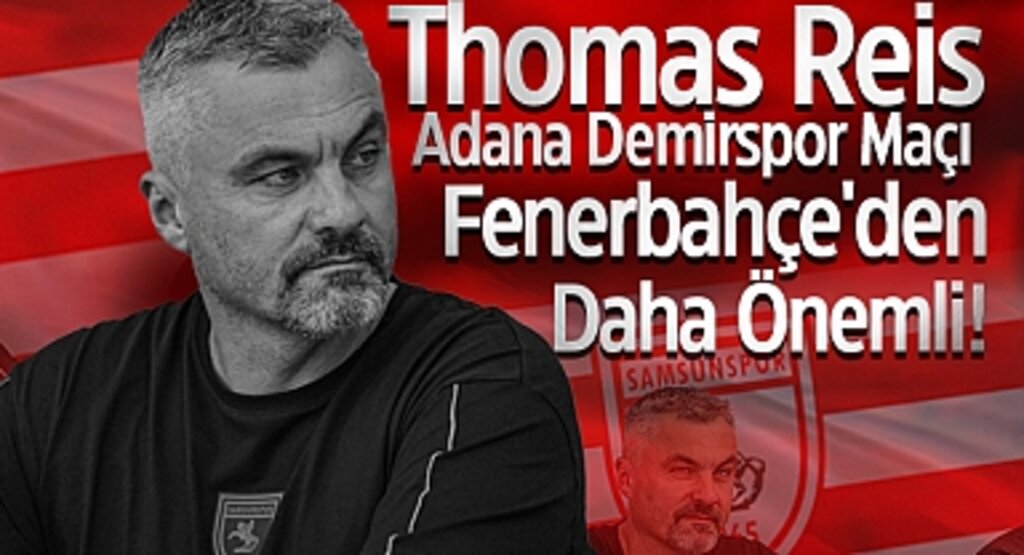 Thomas Reis: Adana Demirspor Maçı Fenerbahçe'den Daha Önemli!