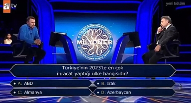 Kim Milyoner Olmak İster’de Zorlayıcı Soru: Türkiye’nin 2023’te En Çok İhracat Yaptığı Ülke Hangisi?
