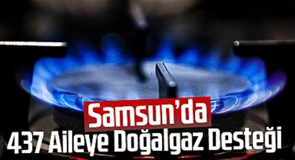 Samsun'da 437 Aileye Doğalgaz Desteği: Yaşam Kalitesi Artıyor, Çevre Kazanıyor