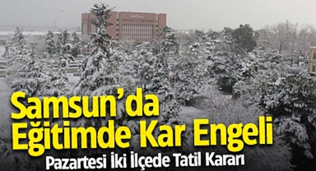 Samsun'da Eğitimde Kar Engeli: Pazartesi İki İlçede Tatil Kararı