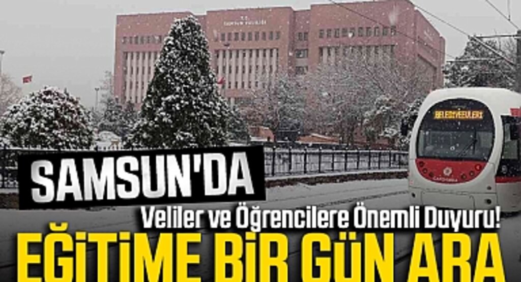 Samsun'da Eğitime Bir Gün Ara: Veliler ve Öğrencilere Önemli Duyuru!