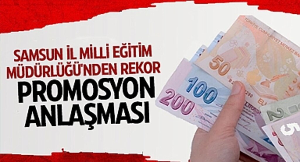 Samsun İl Milli Eğitim Müdürlüğü'nden Rekor Promosyon Anlaşması
