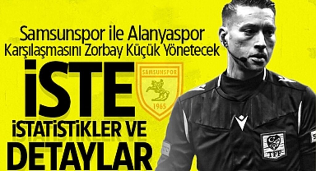 Samsunspor ile Alanyaspor Karşılaşmasını Zorbay Küçük Yönetecek: İşte İstatistikler ve Detaylar