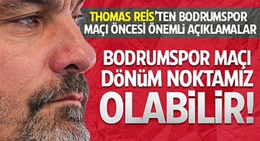 Thomas Reis’ten Bodrumspor Maçı Öncesi Önemli Açıklamalar