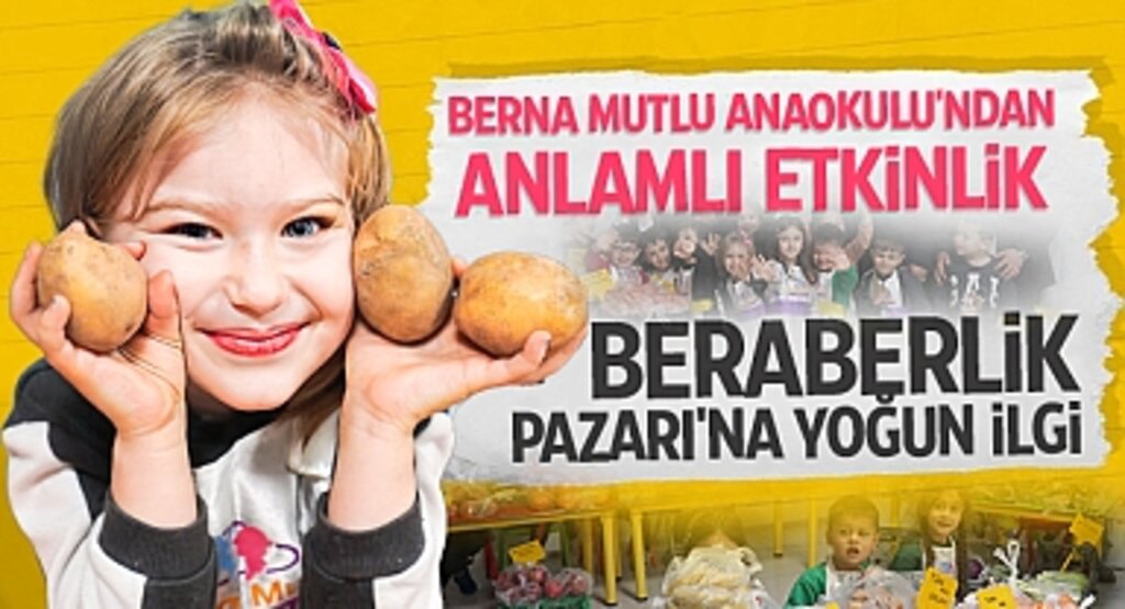 Berna Mutlu Anaokulu'ndan Anlamlı Etkinlik: Beraberlik Pazarı'na Yoğun İlgi